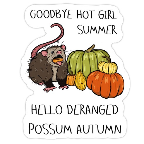 Goodbye Hot Girl Summer Hello Deranged Possum Autumn Die Cut Sticker
