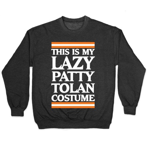 This Is My Lazy Patty Tolan Costume Pullover