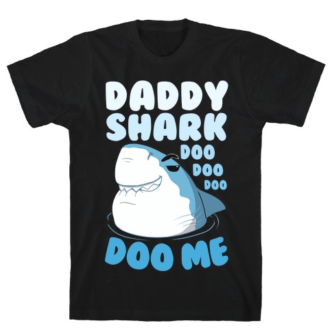 Daddy Shark doo doo doo DOO ME T-Shirt