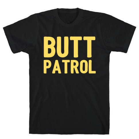 Butt Patrol T-Shirt