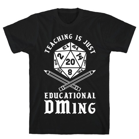 Teaching is just Educational DMing T-Shirt
