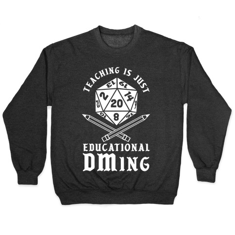 Teaching is just Educational DMing Pullover