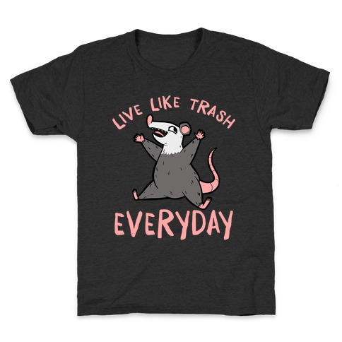 Live Like Trash Everyday Kids T-Shirt