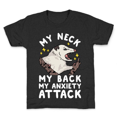 My Neck My Back My Anxiety Attack Opossum Kids T-Shirt