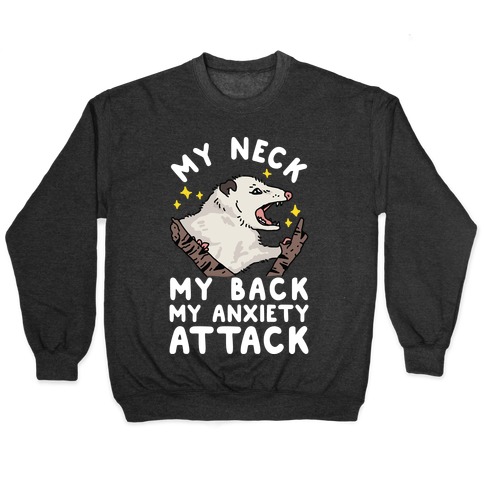 My Neck My Back My Anxiety Attack Opossum Pullover