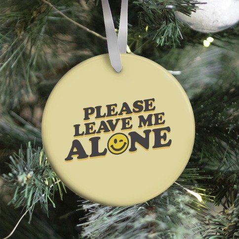 Please Leave Me Alone Smiley Ornament