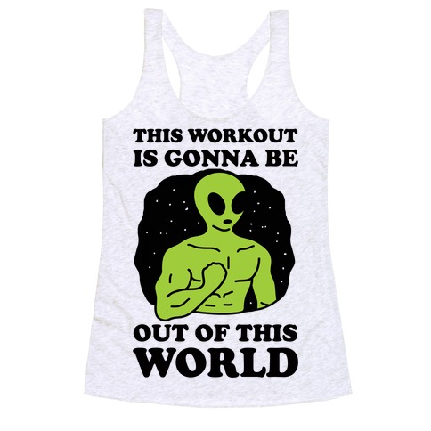 This Workout Is Gonna Be Out Of This World Racerback Tank Top