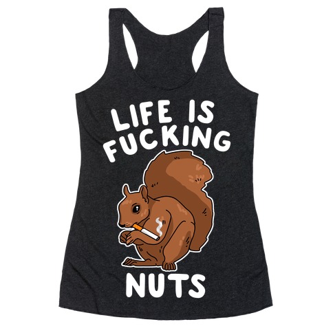 Life is F***ing Nuts Racerback Tank Top
