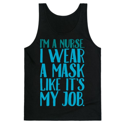 I'm A Nurse I Wear A Mask Like It's My Job White Print Tank Top