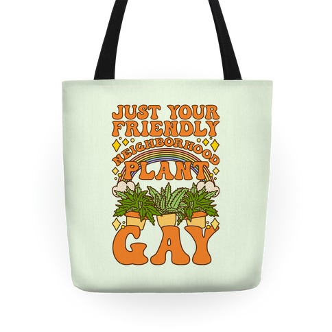 Just Your Friendly Neighborhood Plant Gay Tote