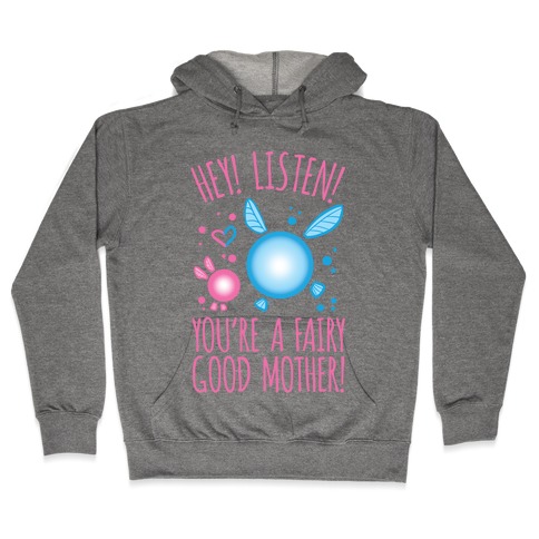 Hey! Listen! You're A Fairy Good Mother! Hooded Sweatshirt
