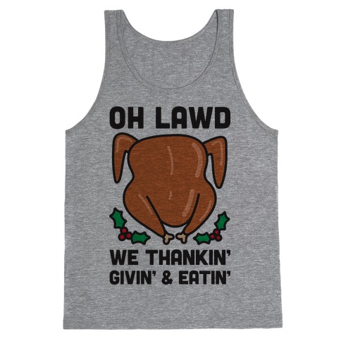 Oh Lawd We Thankin', Givin' and Eatin' Tank Top