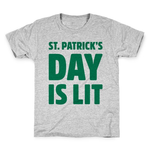 St. Patrick's Day Is Lit Kids T-Shirt