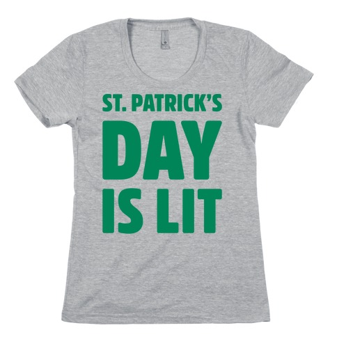 St. Patrick's Day Is Lit Womens T-Shirt
