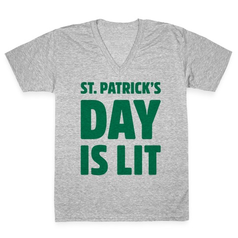 St. Patrick's Day Is Lit V-Neck Tee Shirt