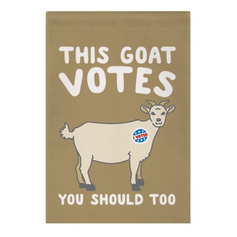 This Goat Votes Garden Flag