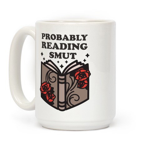 Probably Reading Smut Coffee Mug
