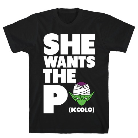 She Wants the Piccolo T-Shirt