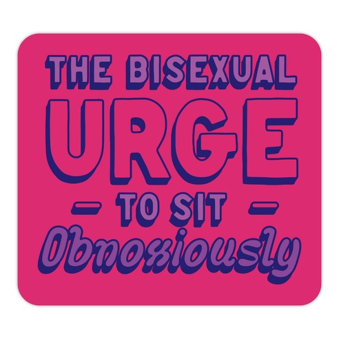 The Bisexual Urge to Sit Obnoxiously Die Cut Sticker