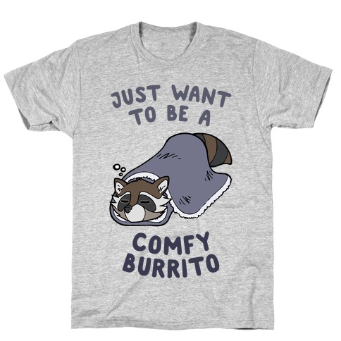 Just Want To Be A Comfy Raccoon Burrito T-Shirt