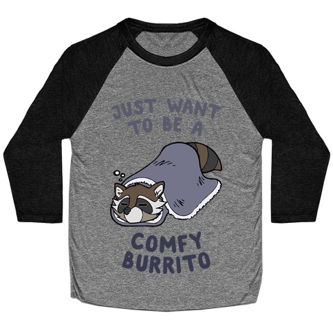 Just Want To Be A Comfy Raccoon Burrito Baseball Tee
