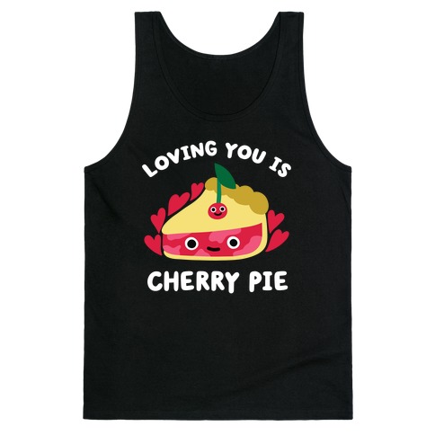 Loving You Is Cherry Pie Tank Top