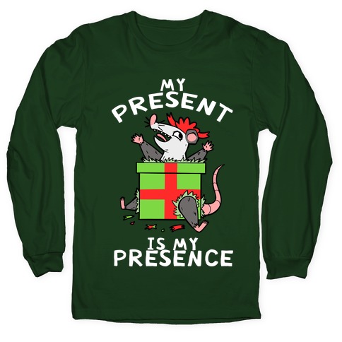My Present Is My Presence Long Sleeve T-Shirt