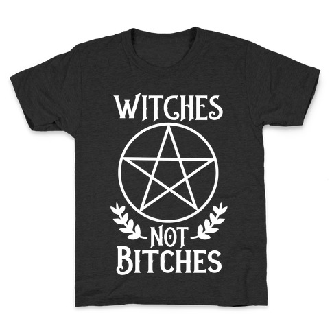 Witches Not Bitches Kids T-Shirt