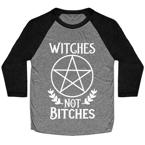 Witches Not Bitches Baseball Tee