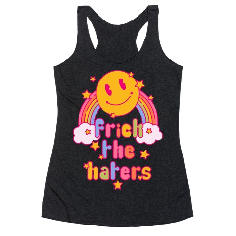 Frick the Haters Racerback Tank Top
