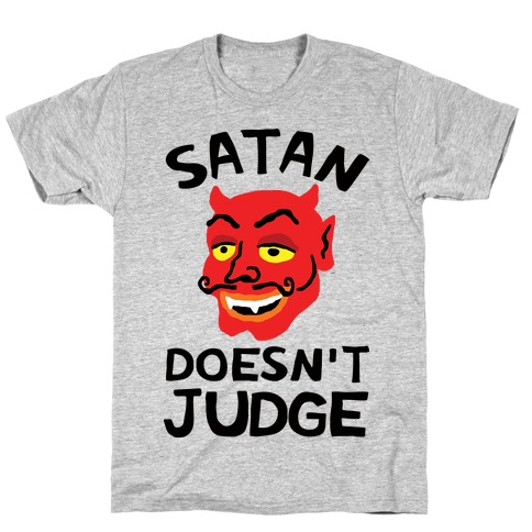 Satan Doesn't Judge T-Shirt