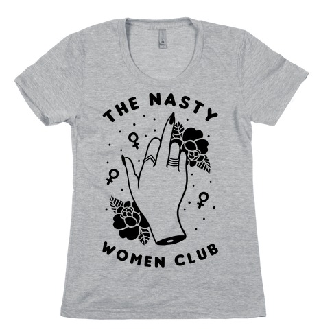 The Nasty Women Club Womens T-Shirt