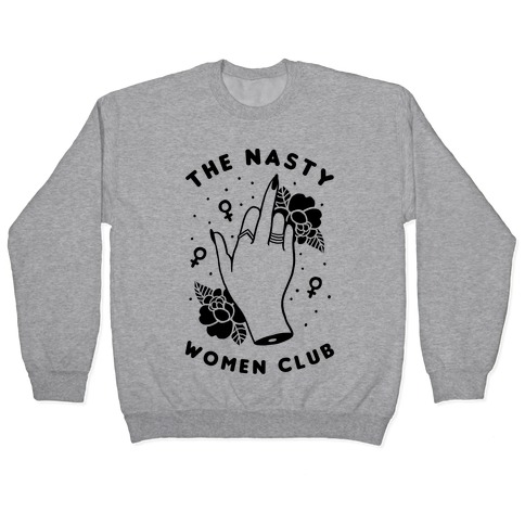 The Nasty Women Club Pullover