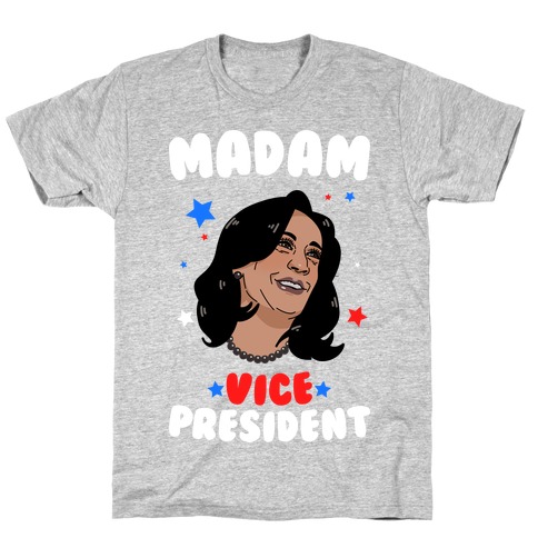 Madam VICE President! T-Shirt