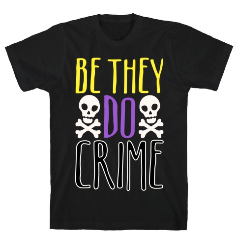 Be They Do Crime White Print T-Shirt