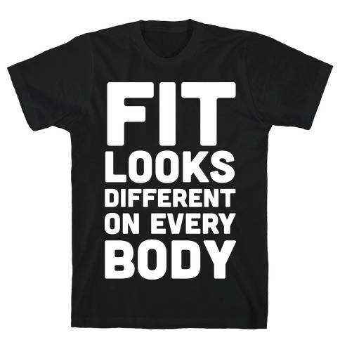 Fit Looks Different On Every Body T-Shirt