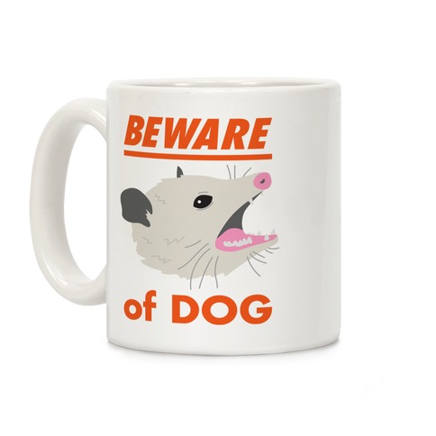 Beware of Dog (Opossum) Coffee Mug