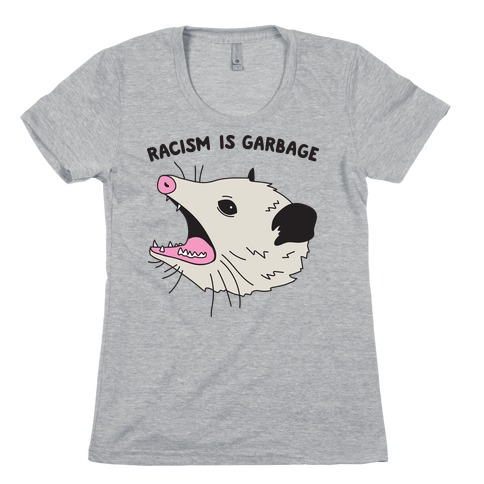 Racism Is Garbage Possum Womens T-Shirt