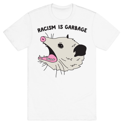 Racism Is Garbage Possum T-Shirt