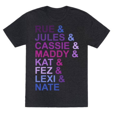 Rue & Jules & Cassie & Maddy & Kat Parody T-Shirt