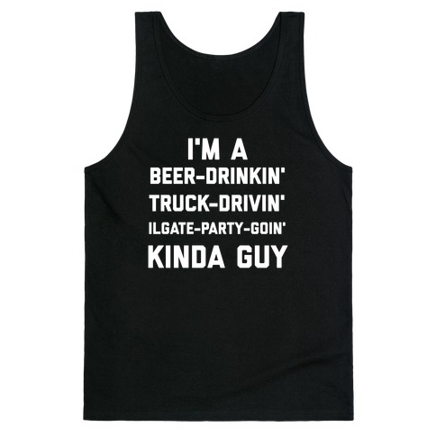 I'm A Beer-drinkin', Truck-drivin', Tailgate-party-goin' Kinda Guy Tank Top
