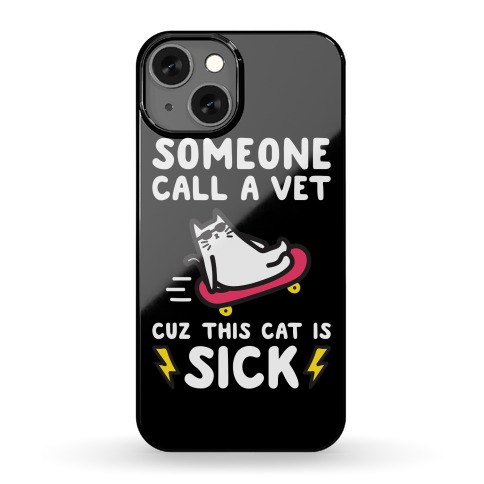 Someone Call A Vet Cuz This Cat Is SICK Phone Case