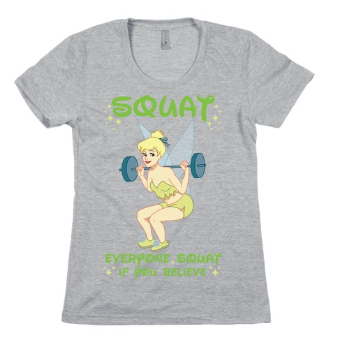 Squat Everyone Squat If You Believe Womens T-Shirt