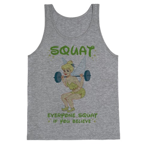 Squat Everyone Squat If You Believe Tank Top