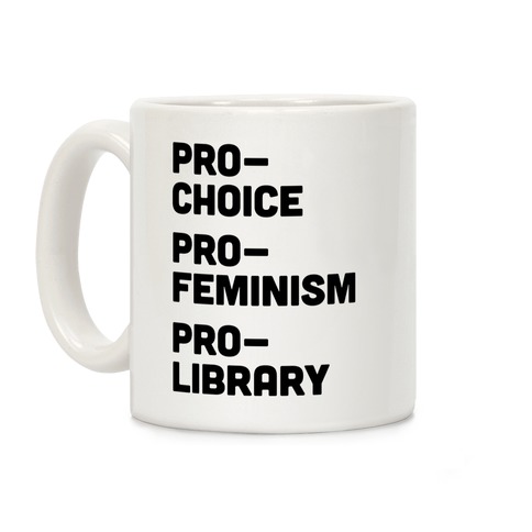 Pro-Choice Pro-Feminism Pro-Library Coffee Mug