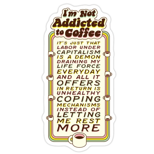 I'm Not Addicted to Coffee Die Cut Sticker