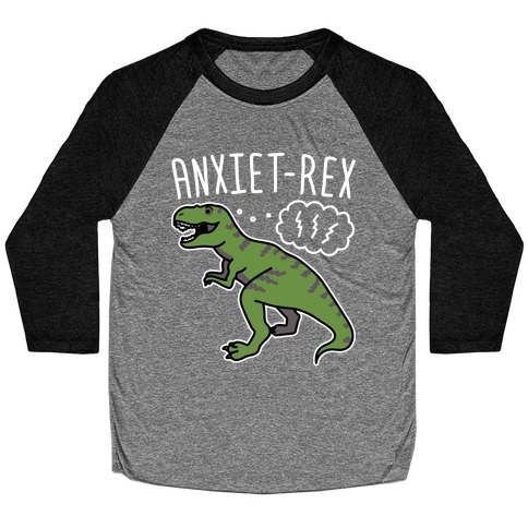 AnxieT-Rex Anxious Dinosaur Baseball Tee