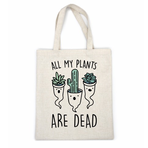 All My Plants Are Dead Parody Casual Tote