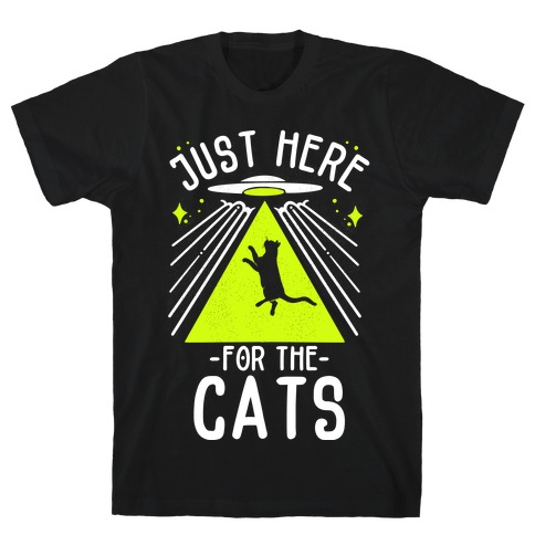 Just Here for the Cats UFO T-Shirt