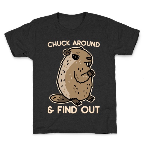 Chuck Around And Find Out Woodchuck Kids T-Shirt